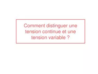 comment distinguer une tension continue et une tension variable
