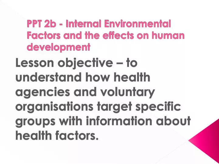 ppt 2b internal environmental factors and the effects on human development