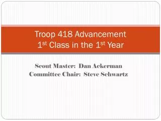 Troop 418 Advancement 1 st Class in the 1 st Year
