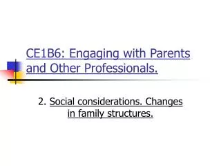 CE1B6: Engaging with Parents and Other Professionals.