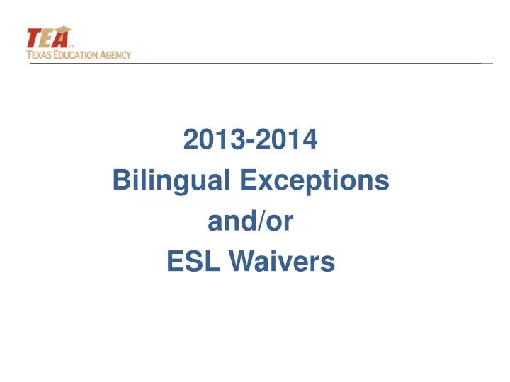 2013 2014 bilingual exceptions and or esl waivers