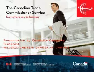 Presentation by Constantine Katsigiannis President HELLENIC-CANADIAN CHAMBER OF COMMERCE