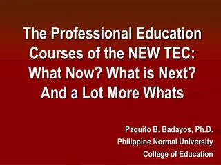 The Professional Education Courses of the NEW TEC: What Now? What is Next? And a Lot More Whats