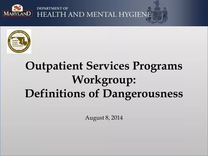 outpatient services programs workgroup definitions of dangerousness august 8 2014