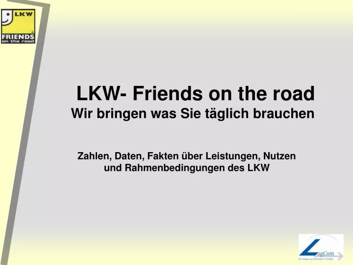 lkw friends on the road wir bringen was sie t glich brauchen