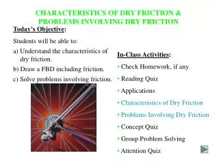 CHARACTERISTICS OF DRY FRICTION &amp; PROBLEMS INVOLVING DRY FRICTION