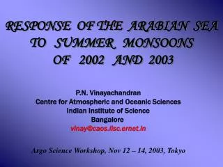 RESPONSE OF THE ARABIAN SEA TO SUMMER MONSOONS OF 2002 AND 2003