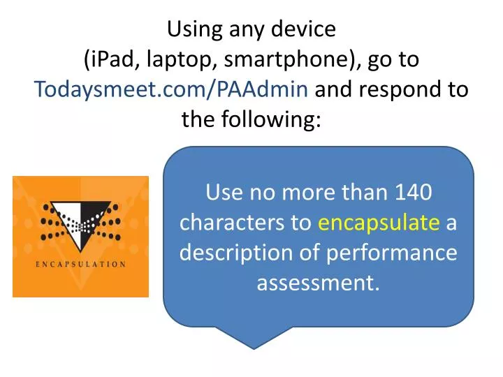 using any device ipad laptop smartphone go to todaysmeet com paadmin and respond to the following