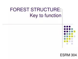 FOREST STRUCTURE: Key to function