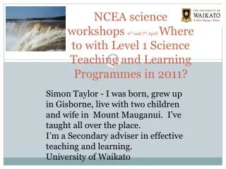 NCEA science 6/7 th April 2011 Workshop Programme 9am-12.30pm