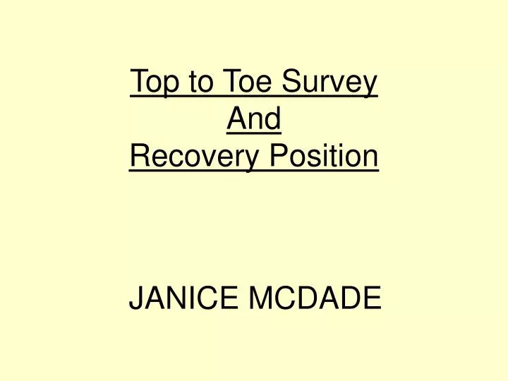 top to toe survey and recovery position