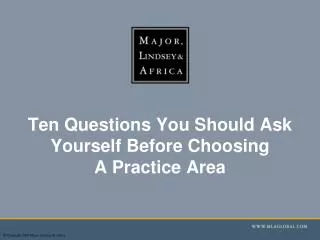 Ten Questions You Should Ask Yourself Before Choosing A Practice Area