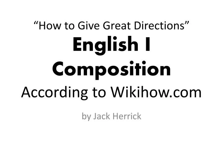 how to g ive great directions english i composition according to wikihow com