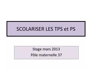 scolariser les tps et ps