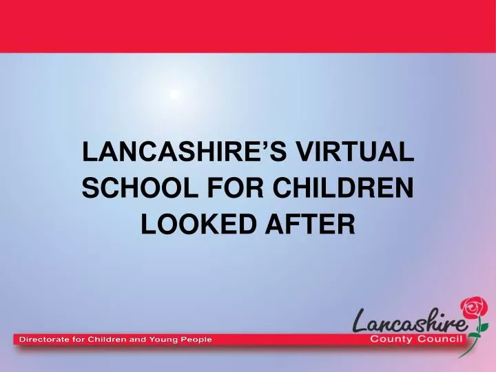 lancashire s virtual school for children looked after