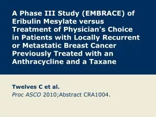 Twelves C et al. Proc ASCO 2010;Abstract CRA1004.