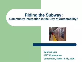 Riding the Subway: Community Interaction in the City of Automobility?