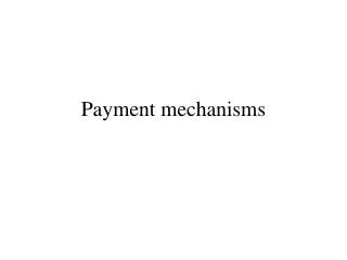 Payment mechanisms