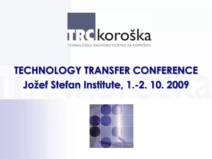 technology transfer conference jo ef stefan institute 1 2 10 2009