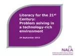 Literacy for the 21 st Century: Problem solving in a technology-rich environment - slide 1