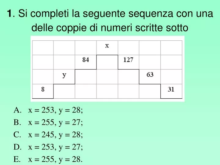 1 si completi la seguente sequenza con una delle coppie di numeri scritte sotto