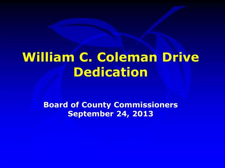 william c coleman drive dedication board of county commissioners september 24 2013