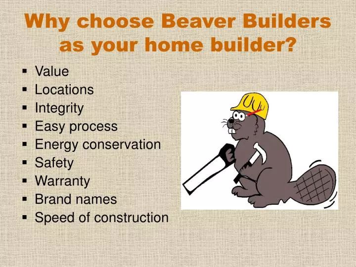 why choose beaver builders as your home builder