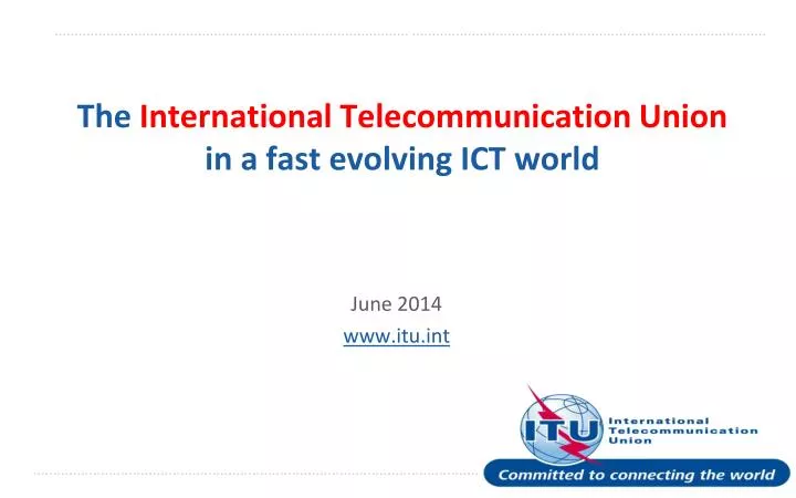 the international telecommunication union in a fast evolving ict world