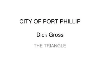 CITY OF PORT PHILLIP Dick Gross