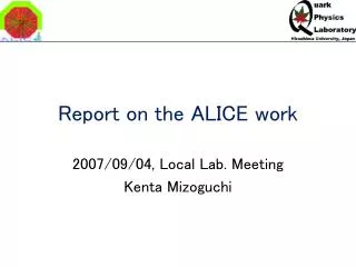 report on the alice work
