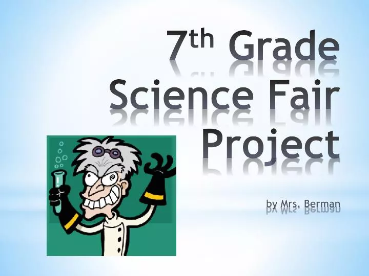 7 th grade science fair project by mrs berman