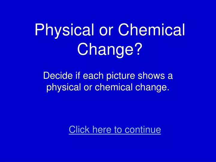 physical or chemical change