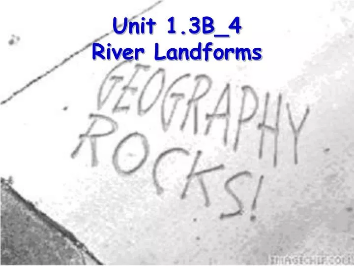 unit 1 3b 4 river landforms