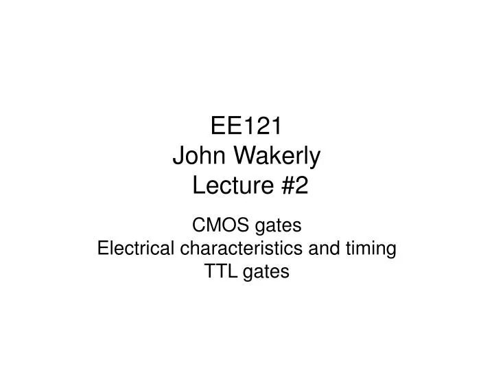 ee121 john wakerly lecture 2