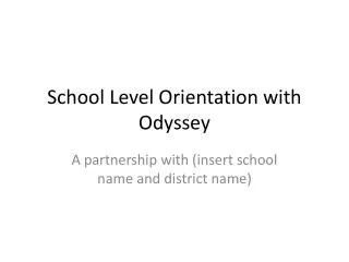 School Level Orientation with Odyssey