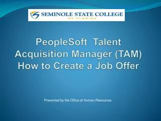 PeopleSoft Talent Acquisition Manager (TAM) How to Create a Job Offer