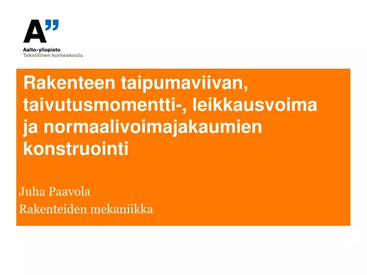 rakenteen taipumaviivan taivutusmomentti leikkausvoima ja normaalivoimajakaumien konstruointi