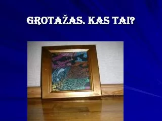 grota as kas tai
