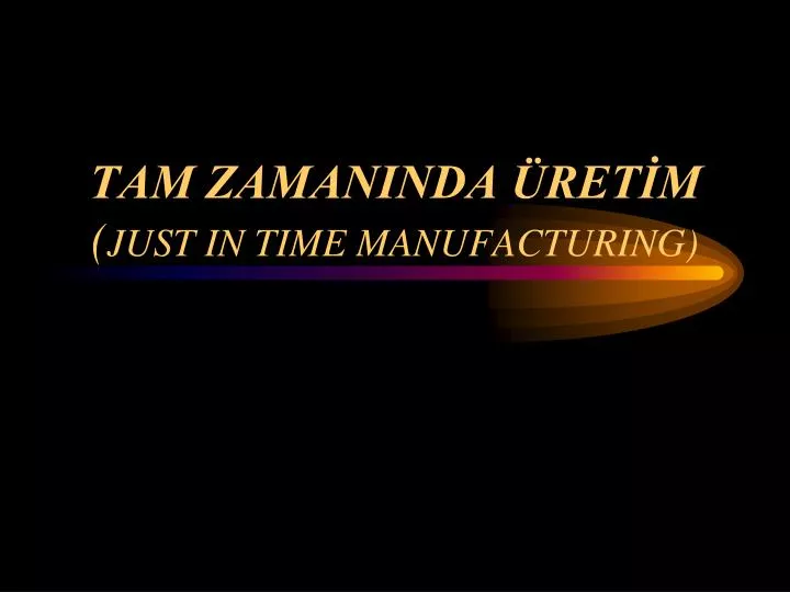 tam zamaninda ret m just in time manufacturing