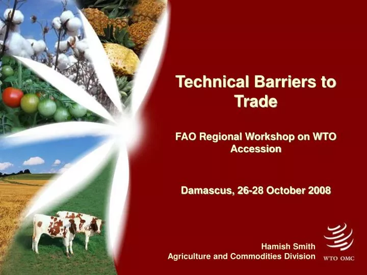 technical barriers to trade fao regional workshop on wto accession damascus 26 28 october 2008