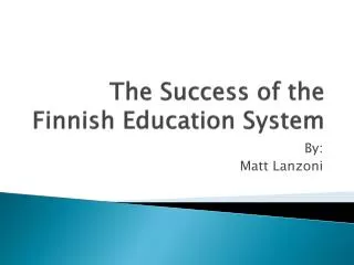 The Success of the Finnish Education System