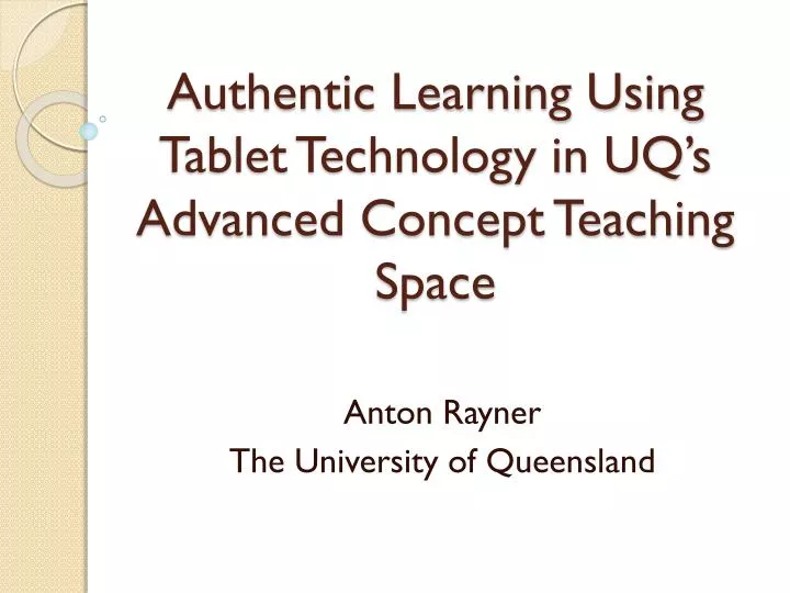 authentic learning using tablet technology in uq s advanced concept teaching space