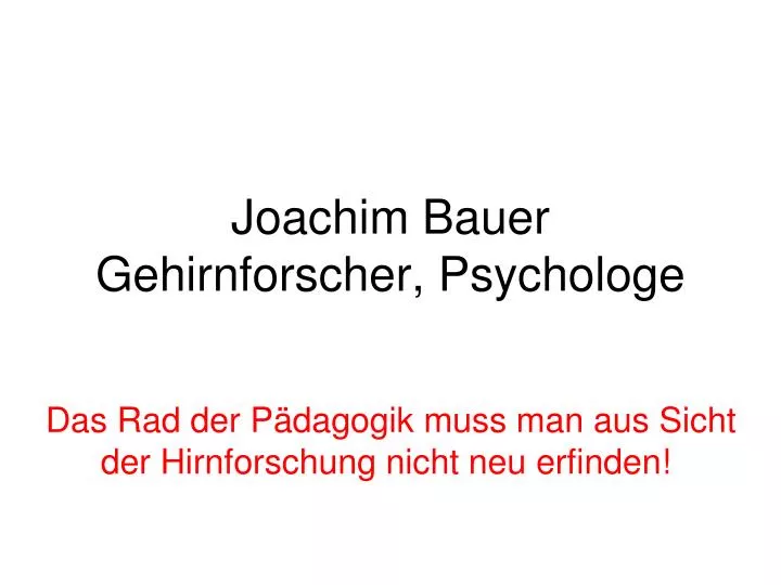 joachim bauer gehirnforscher psychologe