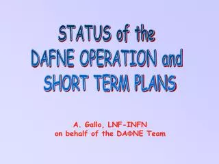STATUS of the DAFNE OPERATION and SHORT TERM PLANS