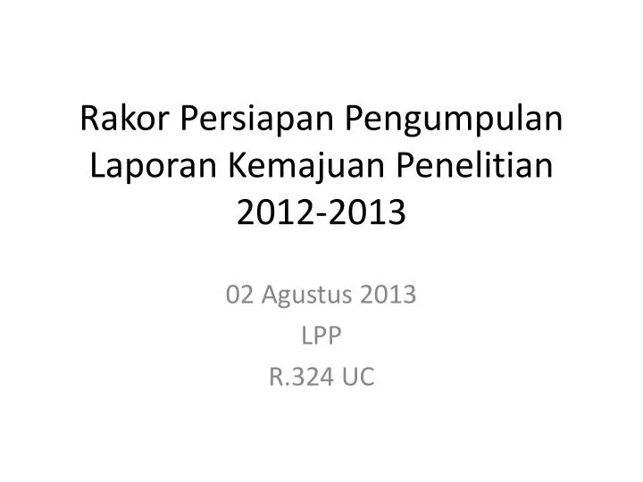 rakor persiapan pengumpulan laporan kemajuan penelitian 2012 2013