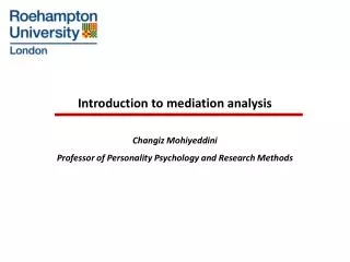 Introduction to mediation analysis Changiz Mohiyeddini