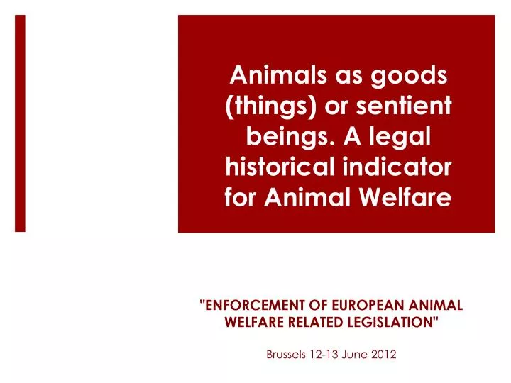 enforcement of european animal welfare related legislation brussels 12 13 june 2012