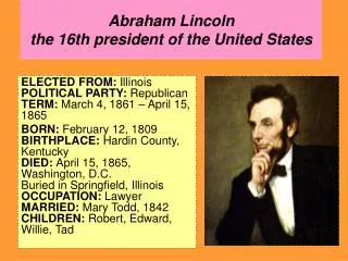 Abraham Lincoln the 16th president of the United States