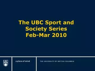 The UBC Sport and Society Series Feb-Mar 2010