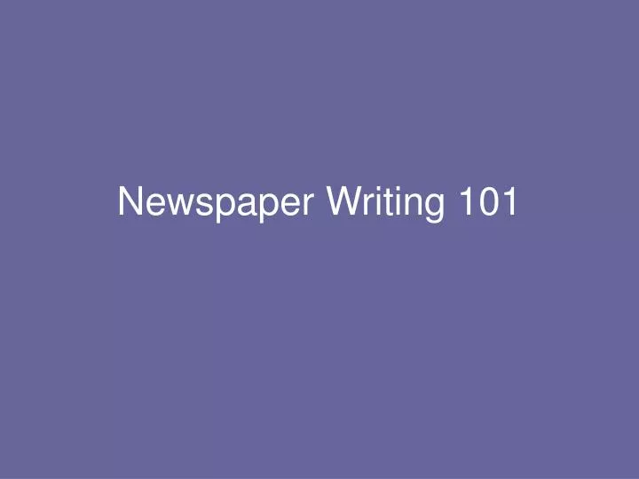 newspaper writing 101